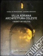 Villa Adriana. Architettura celeste. I segreti dei solstizi