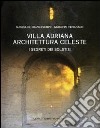 Villa Adriana. Architettura celeste. I segreti dei solstizi libro