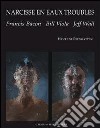 Narcisse en eaux troubles. Francis Bacon, Bill Viola, Jeff Wall libro