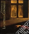 Caravaggio. La cappella Contarelli (Roma, 10 marzo-15 ottobre 2011). Ediz. illustrata libro
