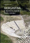 Morgantina. Il teatro ellenistico. Storia e restauri libro di Sposito Alberto