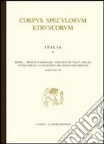 Corpus speculorum etruscorum. Italia. Vol. 6/3: Roma. Museo nazionale etrusco di Villa Giulia. Antiquarium: la collezione del Museo Kircheriano libro