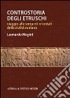 Controstoria degli etruschi. Viaggio alle sorgenti orientali della civiltà romana libro