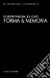 Forma & memoria libro di Pasquali Giuseppe