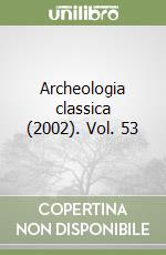 Archeologia classica (2002). Vol. 53 libro