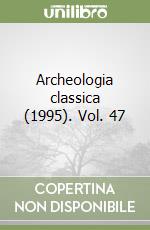 Archeologia classica (1995). Vol. 47 libro