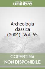 Archeologia classica (2004). Vol. 55 libro