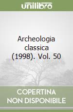Archeologia classica (1998). Vol. 50