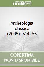 Archeologia classica (2005). Vol. 56 libro