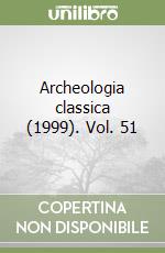 Archeologia classica (1999). Vol. 51 libro