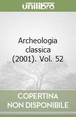 Archeologia classica (2001). Vol. 52