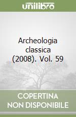 Archeologia classica (2008). Vol. 59
