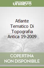 Atlante Tematico Di Topografia Antica 19-2009 libro