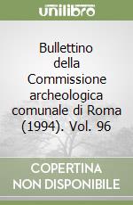 Bullettino della Commissione archeologica comunale di Roma (1994). Vol. 96 libro