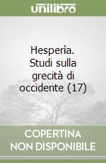 Hesperìa. Studi sulla grecità di occidente (17) libro