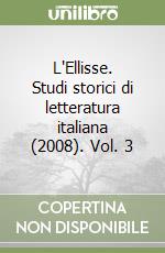 L'Ellisse. Studi storici di letteratura italiana (2008). Vol. 3 libro