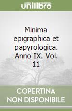 Minima epigraphica et papyrologica. Anno IX. Vol. 11 libro