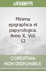 Minima epigraphica et papyrologica. Anno X. Vol. 12 libro