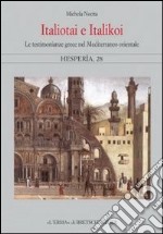 Italiotai e italikoi. Testimonianze greche nel mediterraneo orientale libro