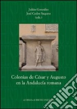 Colonias de César y Augusto en la Andalucía romana libro