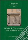 Colonias de César y Augusto en la Andalucía romana libro