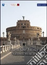 Castel Sant'Angelo national museum. Brief artistic and historical guide libro