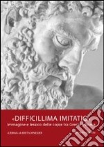 Difficillima imitatio. Immagine e lessico delle copie tra Grecia e Roma