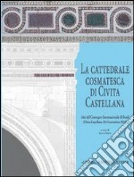 La cattedrale cosmatesca di Civita Castellana. Ediz. illustrata libro