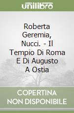 Roberta Geremia, Nucci. - Il Tempio Di Roma E Di Augusto A Ostia libro
