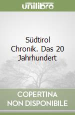 Südtirol Chronik. Das 20 Jahrhundert libro