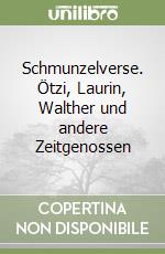 Schmunzelverse. Ötzi, Laurin, Walther und andere Zeitgenossen libro