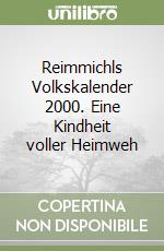 Reimmichls Volkskalender 2000. Eine Kindheit voller Heimweh libro