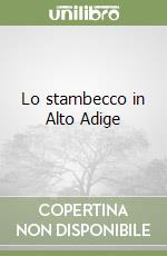 Lo stambecco in Alto Adige libro