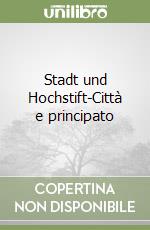 Stadt und Hochstift-Città e principato libro