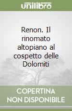 Renon. Il rinomato altopiano al cospetto delle Dolomiti libro