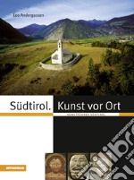 Südtirol Kunst vor Ort. Kunstführer Südtirol libro