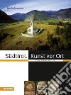 Südtirol Kunst vor Ort. Kunstführer Südtirol libro