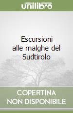 Escursioni alle malghe del Sudtirolo libro