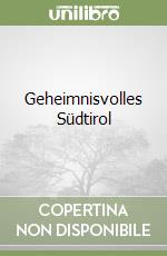 Geheimnisvolles Südtirol libro