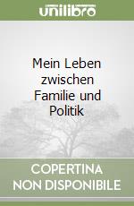 Mein Leben zwischen Familie und Politik libro