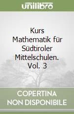 Kurs Mathematik für Südtiroler Mittelschulen. Vol. 3 libro