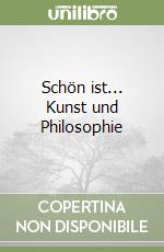 Schön ist... Kunst und Philosophie