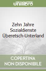 Zehn Jahre Sozialdienste Überetsch-Unterland libro
