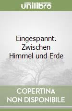 Eingespannt. Zwischen Himmel und Erde libro