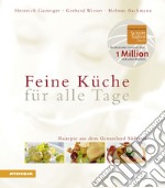 Feine Küche für alle Tage. Rezepte aus dem Genussland Südtirol libro