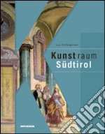 Kunstraum Südtirol. Bildende Kunst im Spiegel europäischer Epochen. Ediz. illustrata libro