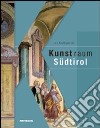 Kunstraum Südtirol. Bildende Kunst im Spiegel europäischer Epochen. Ediz. illustrata libro