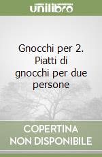 Gnocchi per 2. Piatti di gnocchi per due persone libro