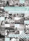 Spazio lingua. Moduli di italiano lingua seconda. Quaderno di lavoro. Per la Scuola media. Vol. 7 libro