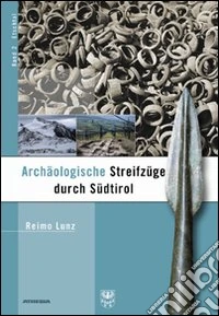 Archaeologische Streifzuege durch Südtirol. Vol. 2: Etschtal libro